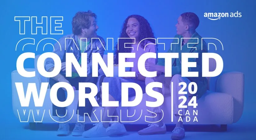The Connected Worlds Canada, Amazon Ads 2024 Upfront