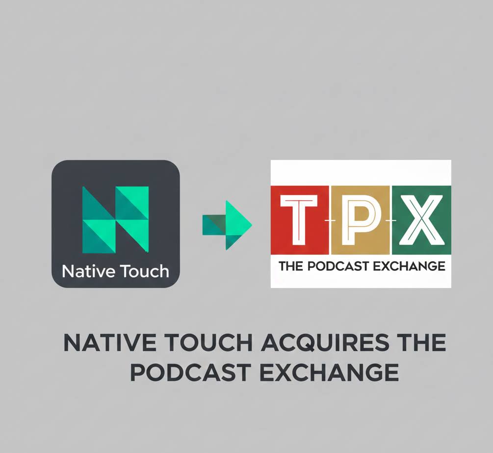 Native Touch Acquires The Podcast Exchange, Exploring the Implications On Podcast Advertising